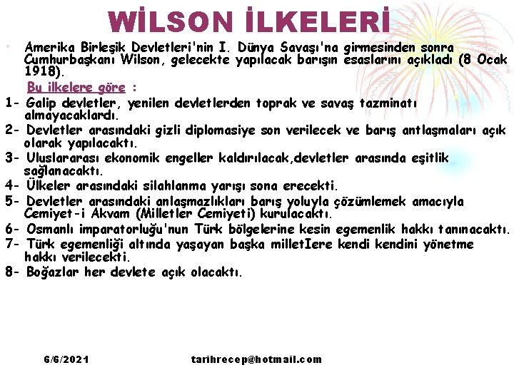 WİLSON İLKELERİ • Amerika Birleşik Devletleri'nin I. Dünya Savaşı'na girmesinden sonra Cumhurbaşkanı Wilson, gelecekte