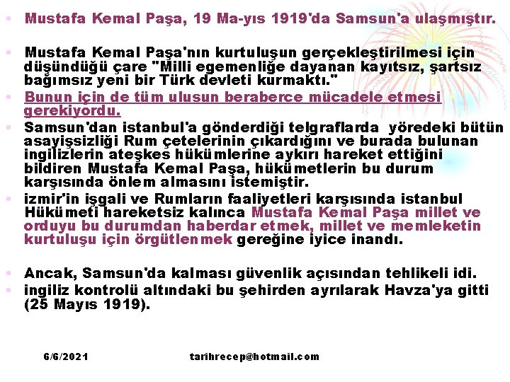  • Mustafa Kemal Paşa, 19 Ma yıs 1919'da Samsun'a ulaşmıştır. • Mustafa Kemal