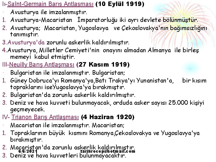 Iı-Saînt-Germain Barış Antlaşması (10 Eylül 1919) • Avusturya ile imzalanmıştır. 1. Avusturya-Macaristan İmparatorluğu iki