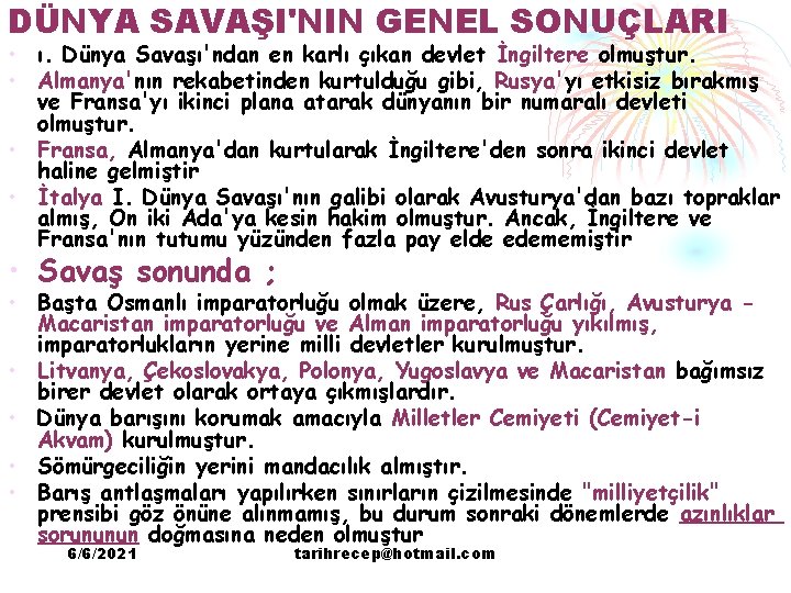 DÜNYA SAVAŞI'NIN GENEL SONUÇLARI • ı. Dünya Savaşı'ndan en karlı çıkan devlet İngiltere olmuştur.