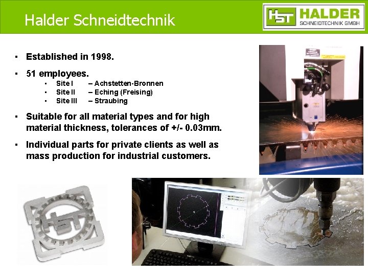 Halder Schneidtechnik ▪ Established in 1998. ▪ 51 employees. ▪ ▪ ▪ Site III