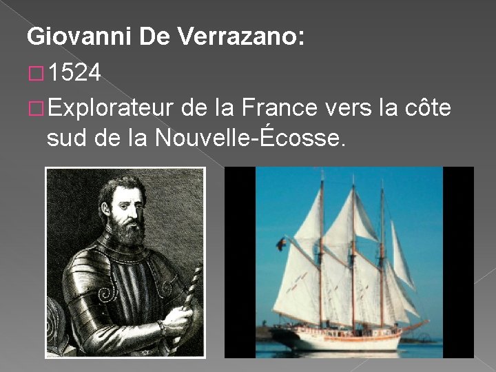 Giovanni De Verrazano: � 1524 � Explorateur de la France vers la côte sud