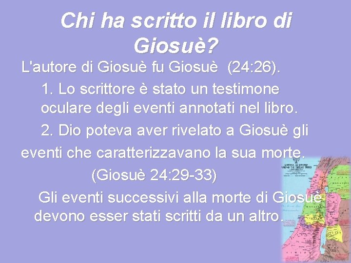 Chi ha scritto il libro di Giosuè? L'autore di Giosuè fu Giosuè (24: 26).