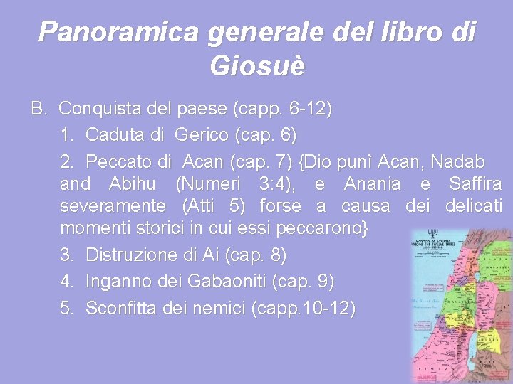 Panoramica generale del libro di Giosuè B. Conquista del paese (capp. 6 -12) 1.