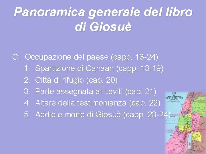 Panoramica generale del libro di Giosuè C. Occupazione del paese (capp. 13 -24) 1.