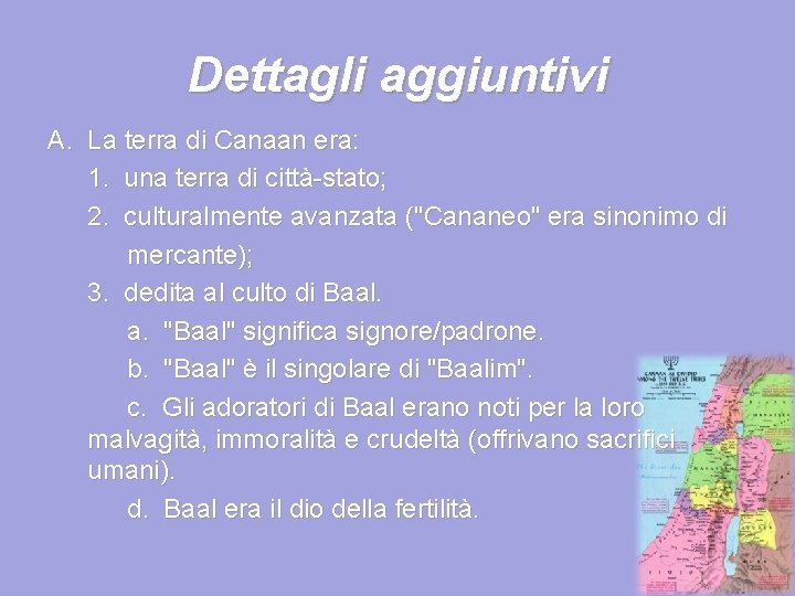 Dettagli aggiuntivi A. La terra di Canaan era: 1. una terra di città-stato; 2.