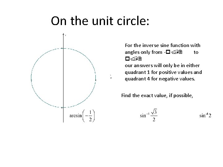 On the unit circle: For the inverse sine function with angles only from -p/2