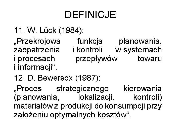 DEFINICJE 11. W. Lück (1984): „Przekrojowa funkcja planowania, zaopatrzenia i kontroli w systemach i