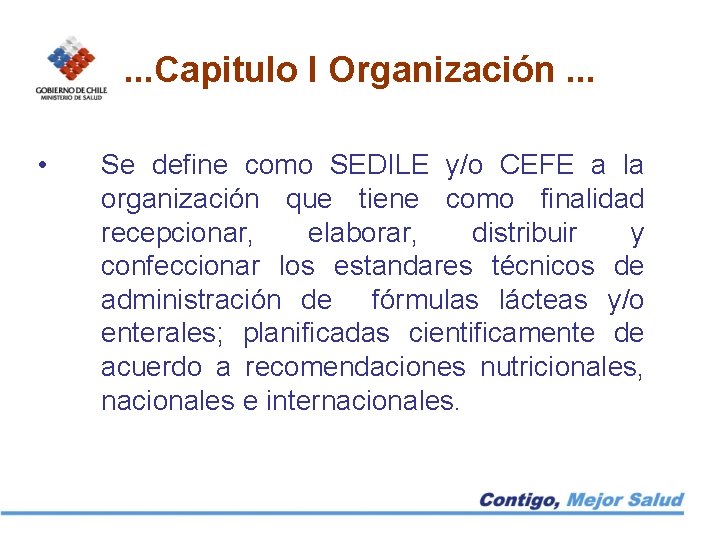 . . . Capitulo I Organización. . . • Se define como SEDILE y/o