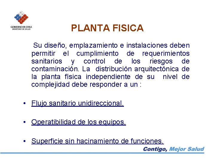 PLANTA FISICA Su diseño, emplazamiento e instalaciones deben permitir el cumplimiento de requerimientos sanitarios