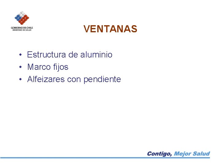 VENTANAS • Estructura de aluminio • Marco fijos • Alfeizares con pendiente 