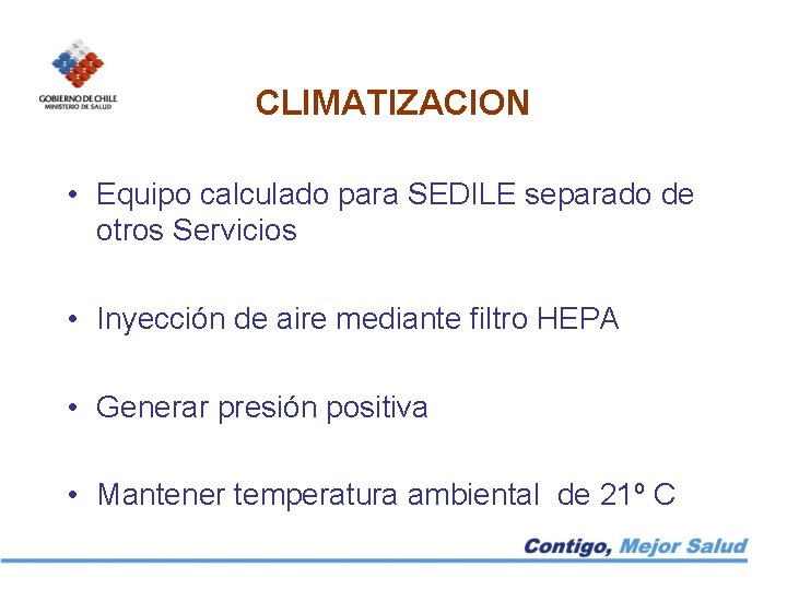 CLIMATIZACION • Equipo calculado para SEDILE separado de otros Servicios • Inyección de aire