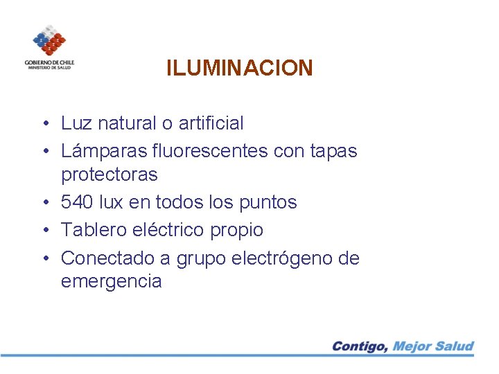 ILUMINACION • Luz natural o artificial • Lámparas fluorescentes con tapas protectoras • 540