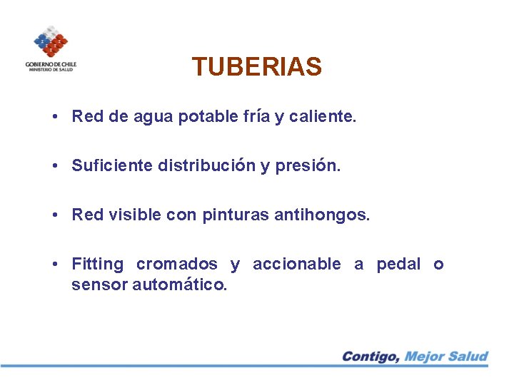 TUBERIAS • Red de agua potable fría y caliente. • Suficiente distribución y presión.
