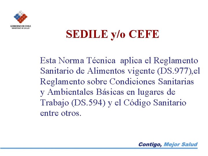 SEDILE y/o CEFE Esta Norma Técnica aplica el Reglamento Sanitario de Alimentos vigente (DS.