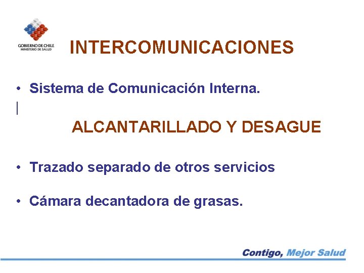 INTERCOMUNICACIONES • Sistema de Comunicación Interna. | ALCANTARILLADO Y DESAGUE • Trazado separado de