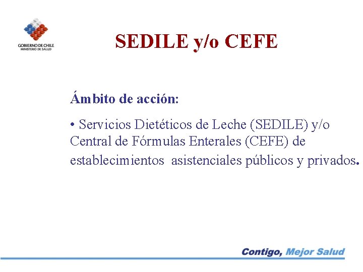 SEDILE y/o CEFE Ámbito de acción: • Servicios Dietéticos de Leche (SEDILE) y/o Central