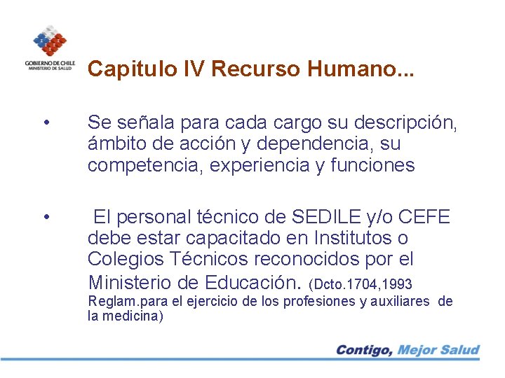 Capitulo IV Recurso Humano. . . • Se señala para cada cargo su descripción,