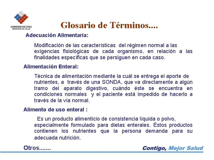 Glosario de Términos. . Adecuación Alimentaria: Modificación de las características del régimen normal a