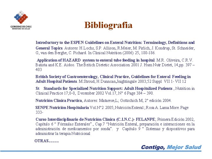 Bibliografia Introductory to the ESPEN Guidelines on Enteral Nutrition: Terminology, Definitions and General Topics.