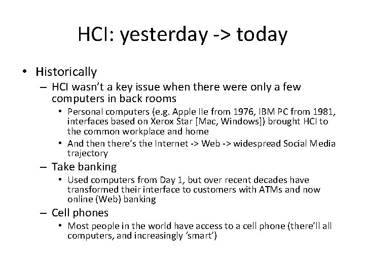HCI: yesterday -> today • Historically – HCI wasn’t a key issue when there