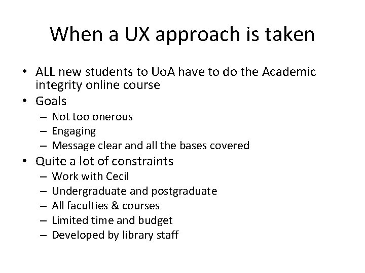 When a UX approach is taken • ALL new students to Uo. A have