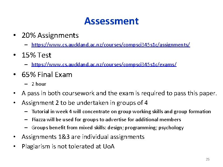 Assessment • 20% Assignments – https: //www. cs. auckland. ac. nz/courses/compsci 345 s 1