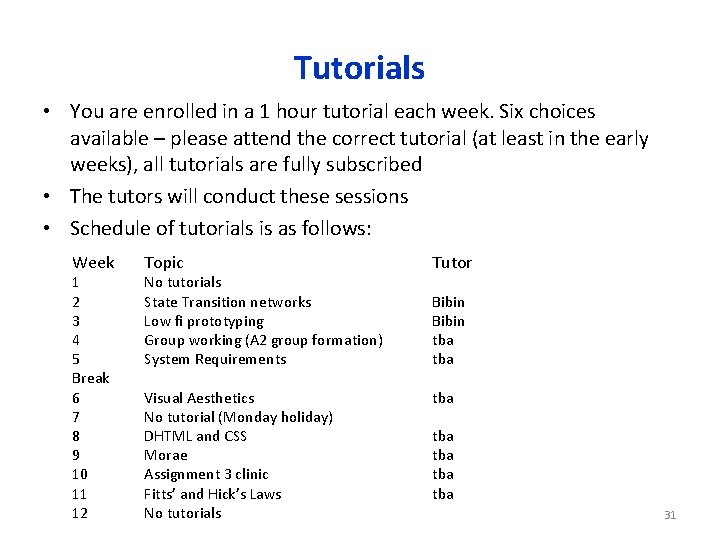 Tutorials • You are enrolled in a 1 hour tutorial each week. Six choices