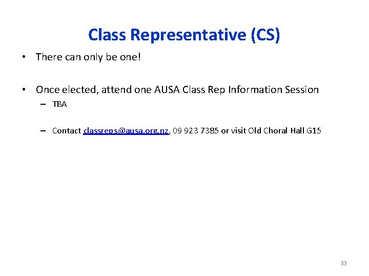 Class Representative (CS) • There can only be one! • Once elected, attend one