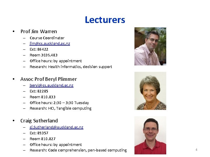 Lecturers • Prof Jim Warren – – – • Assoc Prof Beryl Plimmer –