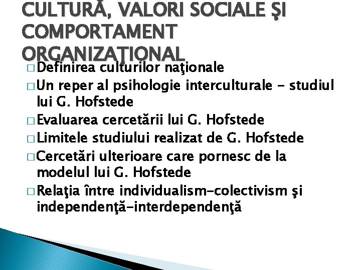 CULTURĂ, VALORI SOCIALE ŞI COMPORTAMENT ORGANIZAŢIONAL � Definirea culturilor naţionale � Un reper al