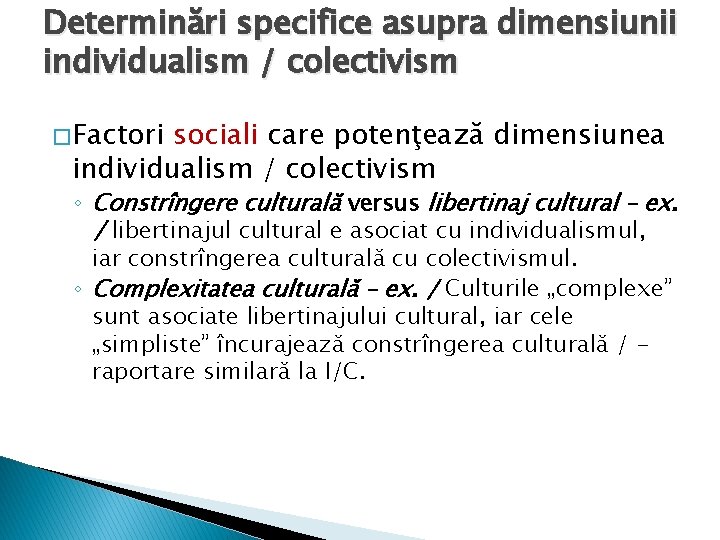 Determinări specifice asupra dimensiunii individualism / colectivism � Factori sociali care potenţează dimensiunea individualism