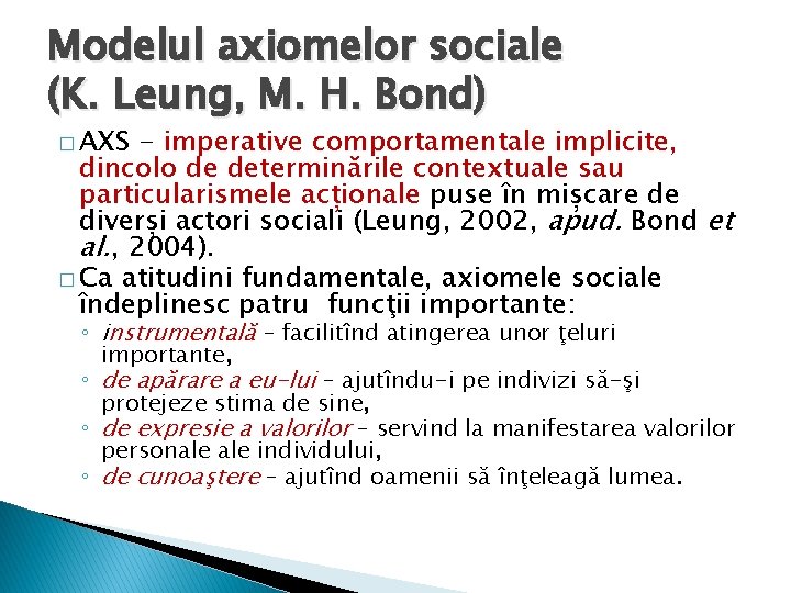Modelul axiomelor sociale (K. Leung, M. H. Bond) � AXS - imperative comportamentale implicite,