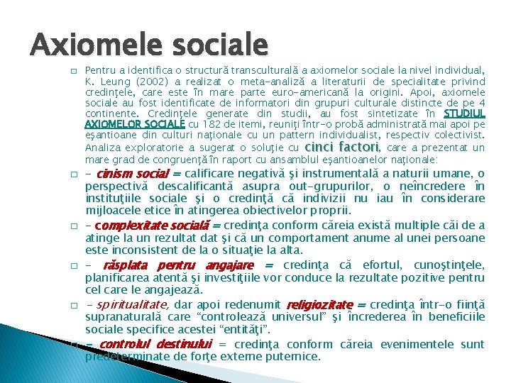 Axiomele sociale � � � Pentru a identifica o structură transculturală a axiomelor sociale