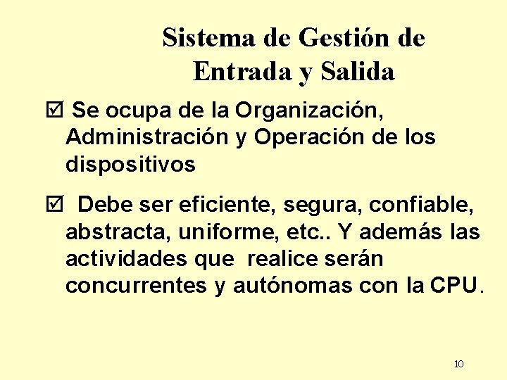 Sistema de Gestión de Entrada y Salida þ Se ocupa de la Organización, Administración