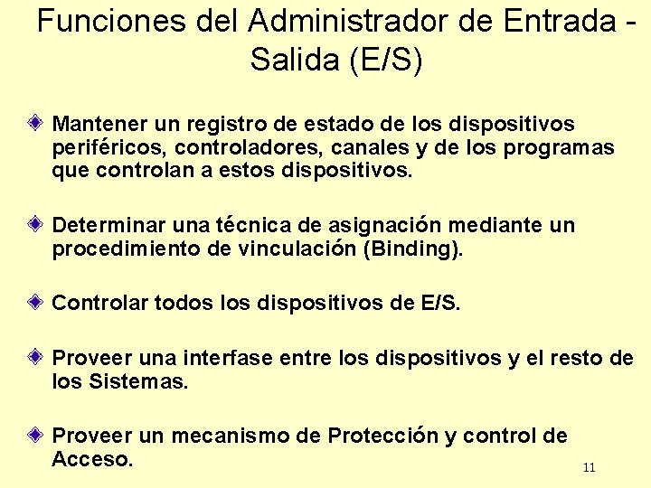 Funciones del Administrador de Entrada Salida (E/S) Mantener un registro de estado de los