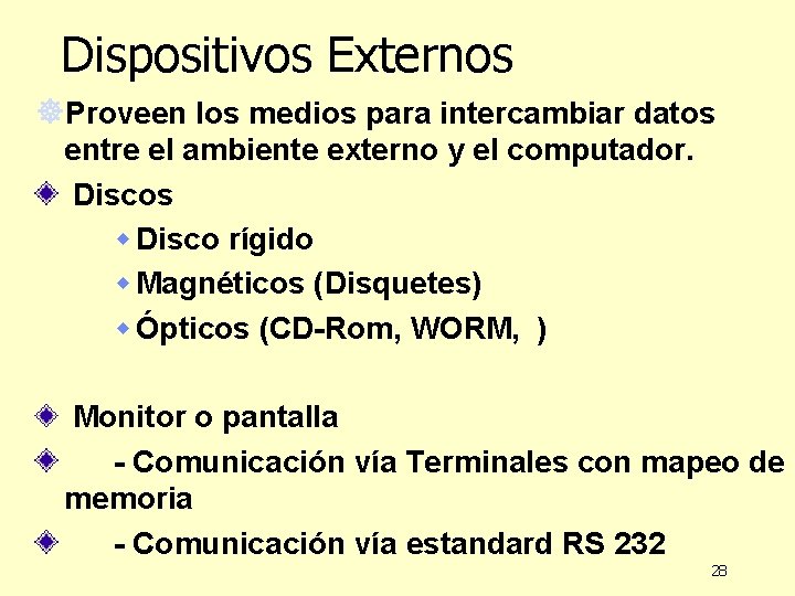 Dispositivos Externos ]Proveen los medios para intercambiar datos entre el ambiente externo y el