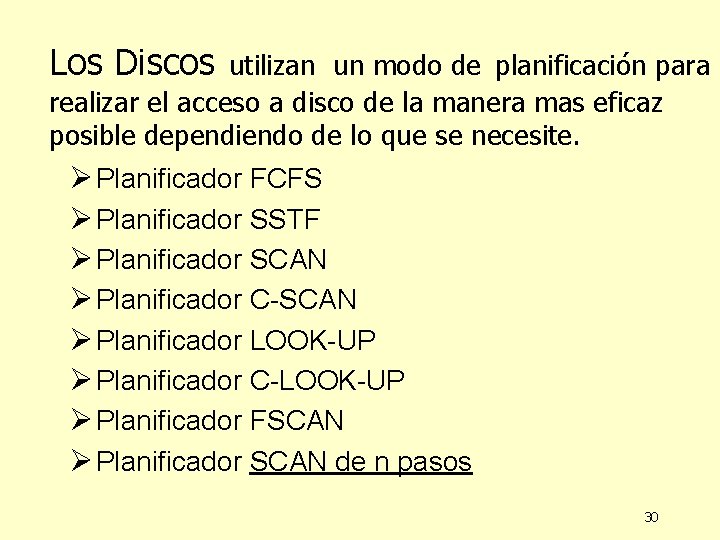 Los Discos utilizan un modo de planificación para realizar el acceso a disco de