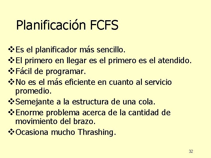 Planificación FCFS v. Es el planificador más sencillo. v. El primero en llegar es