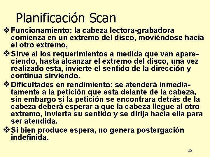 Planificación Scan v Funcionamiento: la cabeza lectora-grabadora comienza en un extremo del disco, moviéndose