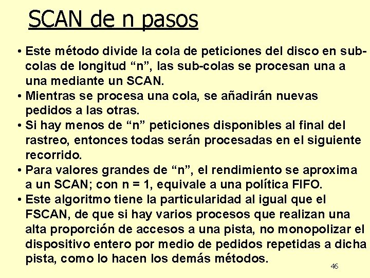 SCAN de n pasos • Este método divide la cola de peticiones del disco