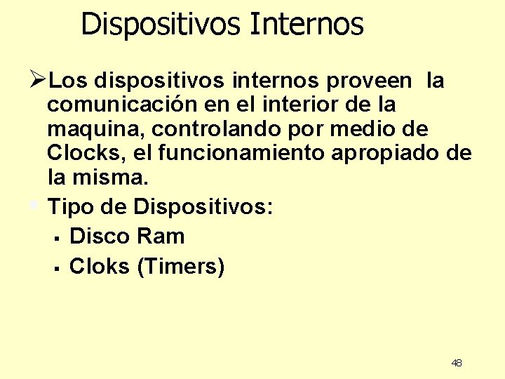 Dispositivos Internos ØLos dispositivos internos proveen la comunicación en el interior de la maquina, Dispositivos Internos ØLos dispositivos internos proveen la comunicación en el interior de la maquina,
