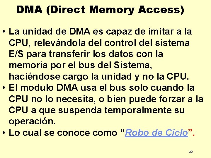 DMA (Direct Memory Access) • La unidad de DMA es capaz de imitar a