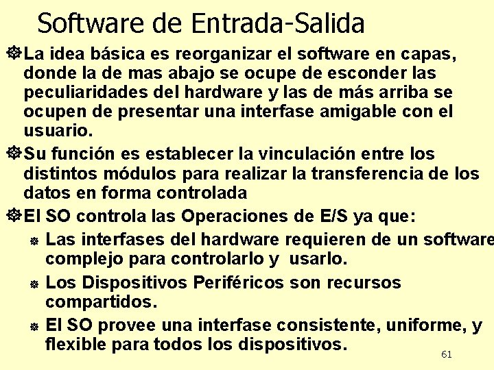 Software de Entrada-Salida ] La idea básica es reorganizar el software en capas, donde