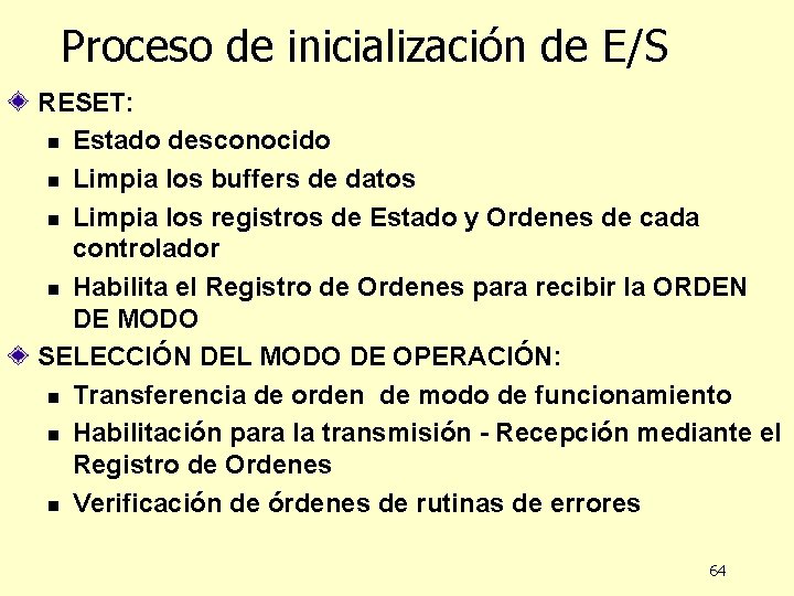 Proceso de inicialización de E/S RESET: n Estado desconocido n Limpia los buffers de