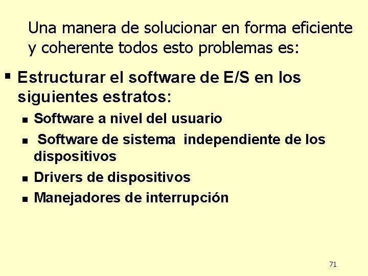 Una manera de solucionar en forma eficiente y coherente todos esto problemas es: §