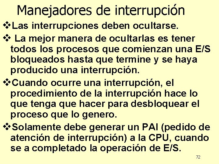 Manejadores de interrupción v. Las interrupciones deben ocultarse. v La mejor manera de ocultarlas