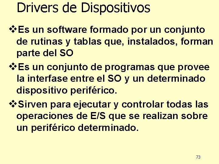 Drivers de Dispositivos v. Es un software formado por un conjunto de rutinas y