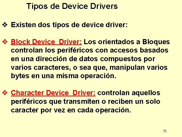 Tipos de Device Drivers v Existen dos tipos de device driver: v Block Device