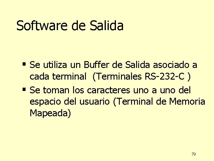 Software de Salida § Se utiliza un Buffer de Salida asociado a cada terminal Software de Salida § Se utiliza un Buffer de Salida asociado a cada terminal